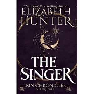 The Singer (Tenth Anniversary Edition) -- Elizabeth Hunter